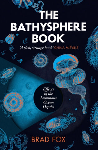 The Bathysphere Book : Effects of the Luminous Ocean Depths-9781911590859