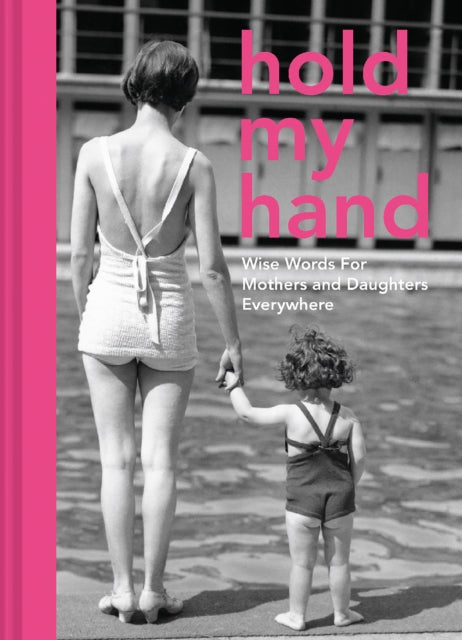 Hold My Hand : Wise words for mothers and daughters everywhere-9781911622390