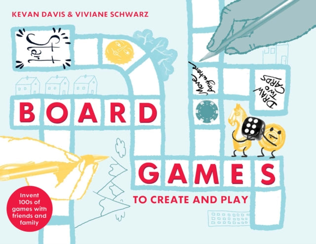 Board Games to Create and Play : Invent 100s of games with friends and family-9781911624295