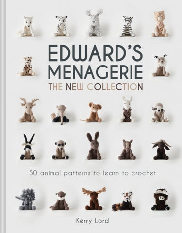 Edward's Menagerie: The New Collection : 50 animal patterns to learn to crochet-9781911624905