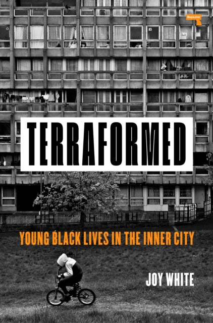 Terraformed : Young Black Lives in the Inner City-9781912248681