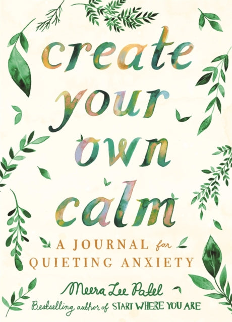 Create Your Own Calm : A Journal for Quieting Anxiety-9781912785414