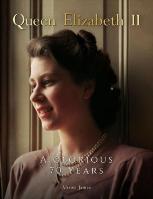 Queen Elizabeth II : A Glorious 70 Years-9781912918874