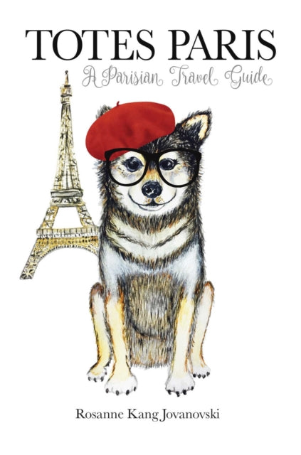 Totes Paris : A Dog's Travel Guide-9781912983261
