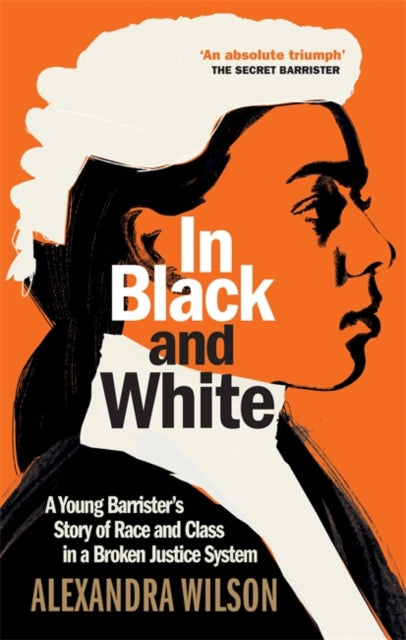 In Black and White : A Young Barrister's Story of Race and Class in a Broken Justice System-9781913068288