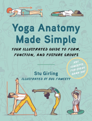 Yoga Anatomy Made Simple : Your Illustrated Guide to Form, Function, and Posture Groups-9781913088354