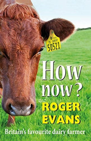 How Now? : Britain's Favourite Dairy Farmer-9781913159207