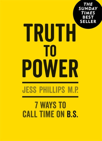 Truth to Power: 7 Ways to Call Time on B.S.-9781913183011