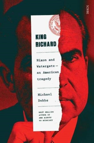 King Richard : Nixon and Watergate: an American tragedy-9781913348731