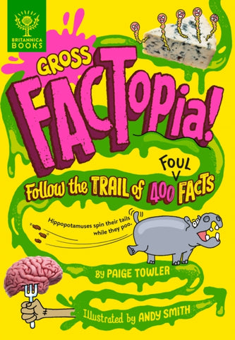 Gross FACTopia! : Follow the Trail of 400 Foul Facts [Britannica]-9781913750671