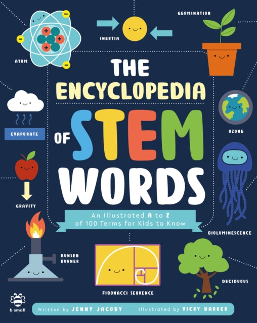 The Encyclopedia of STEM Words : An Illustrated a to Z of 100 Terms for Kids to Know-9781913918286