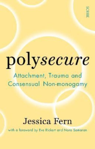 Polysecure : Attachment, Trauma and Consensual Non-monogamy-9781914484957