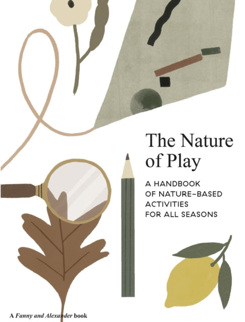 The Nature of Play : A handbook of nature-based activities for all seasons-9781916167902