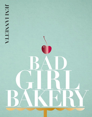 Bad Girl Bakery : The Cookbook-9781916316553