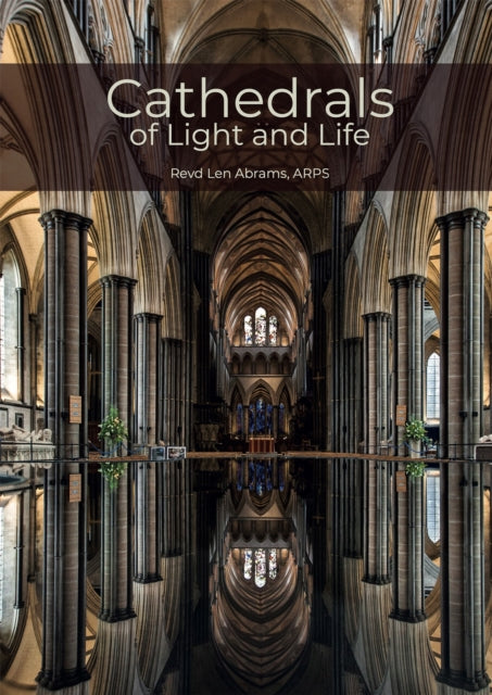 Cathedrals of Light and Life : Images of inspiration and heritage from the 43 Anglican Cathedrals of England and the Isle of Man-9781916385108