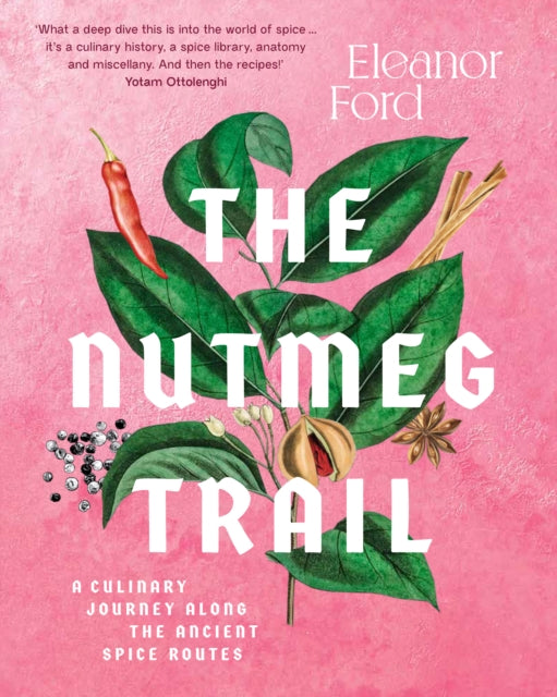 The Nutmeg Trail : A culinary journey along the ancient spice routes-9781922351531