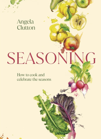 Seasoning : How to cook and celebrate the seasons-9781922616555