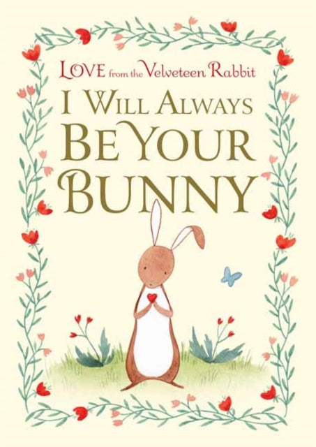 I Will Always Be Your Bunny : Love From the Velveteen Rabbit-9781984893413