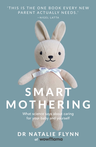 Smart Mothering : What science says about caring for your baby and yourself-9781988547084